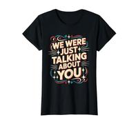 We were Just Talking About You Sarcasmo incómodo - Camiseta gráfica económica, Mujer, Negro, S