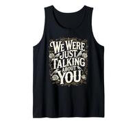 We were Just Talking About You Sarcasmo incómodo Camiseta sin Mangas