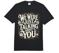 We were Just Talking About You Sarcasmo incómodo Comfort Colors Adult Heavyweight T-Shirt