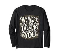 We were Just Talking About You Sarcasmo incómodo Manga Larga