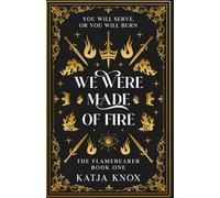We Were Made of Fire (The Flamebearer)