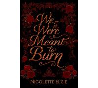 We Were Meant to Burn (Ashes and Ruin Saga)