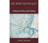 We Were Never Lost: A Novel of the Lost Colony