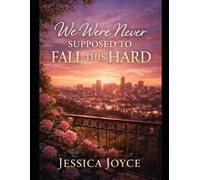 We Were Never Supposed to Fall This Hard: A forbidden love that refused to stay secret