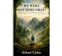 We Were Not Here First: Humanity And It's Interaction With Nature