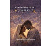 We Were Not Meant To Make Sense: Unapproved Love Without Translation (The Making Sense Trilogy)