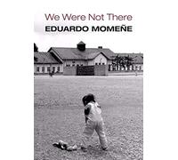 WE WERE NOT THERE