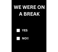WE WERE ON A BREAK: Inspirational Notebook for Work, Gag Gift, Boss, Office, Secret Santa Gift for Coworker, 250 lined notebook pages (Classic Notebook)