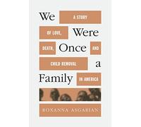 We Were Once a Family: A Story of Love, Death, and Child Removal in America