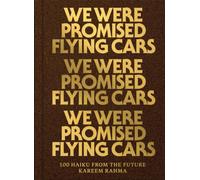 We Were Promised Flying Cars: 100 Haiku from the Future
