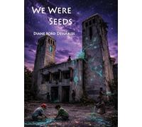 We Were Seeds: An Illustrated Novella of Healing and Transformation