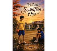 We Were Seventeen Once: Institutional Nostalgia Memoir; Chronicles of Friendship, Hostel Life, Coming of Age Love Story