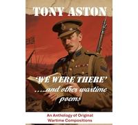 We Were There and other wartime poems: An Anthology of Original Wartime Compositions