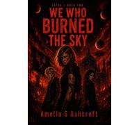 We Who Burned The Sky: 2 (Astra)