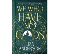 We Who Have No Gods: The bewitching and addictive witchy dark academia fantasy romance (The Acheron Order, 1)