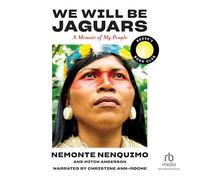 We Will Be Jaguars: A Memoir of the Amazon Rainforest