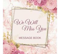 We Will Miss You Message Book: Goodbye & Good luck Coworker Leaving Party Retirement Keepsake, For Friends, Family & Colleagues To Sign Well Wishes, Pink Floral Marble