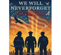 We Will Never Forget: A 9/11 Tribute Coloring Book of Heroes, Hope, and Honor