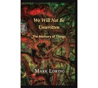 We Will Not Be Unwritten: The Memory of Things