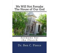 We Will Not Forsake The House of Our God: Sermons for the Church