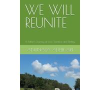 WE WILL REUNITE: A Father's Journey of Love, Sacrifice, and Destiny