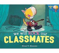 We Will Rock Our Classmates: A Penelope Rex Book: 2