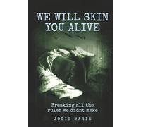 WE WILL SKIN YOU ALIVE: Breaking all the rules we didnt make