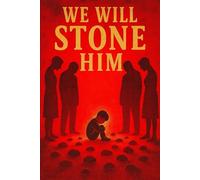 We Will Stone Him: 1 (Rising From The Ashes)