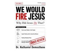 We Would Fire Jesus: Why Did Jesus Do That?: Daily Reflections on the Leadership of Jesus That Still Challenge the Church