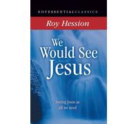 We Would See Jesus: Seeing Jesus as All We Need
