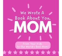 We Wrote A Book About You, Mom: A Fill-in-the-Blank Gift from Kids | Personalized Mother's Day, Birthday, or Christmas Memory Book for Mom | Includes Coupons, Awards, and Drawing Pages
