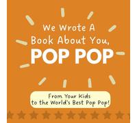 We Wrote a Book About You, Pop Pop: Fill-in-the-Blank Gift from Kids | Personalized Father's Day, Birthday, or Christmas Memory Book for Pop Pop | With Coupons, Awards, and Drawing Pages