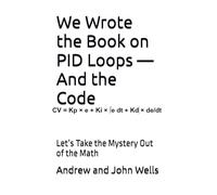 We Wrote the Book on PID Loops - And the Code: Let’s Take the Mystery Out of the Math