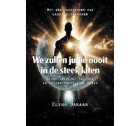 We zullen jullie nooit in de steek laten: Ontmoetingen met Val Thor en reizen voorbij de Aarde