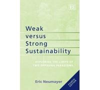Weak versus Strong Sustainability: Exploring the Limits of Two Opposing Paradigms, Fourth Edition