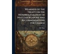 Weakness of the Treaty on the Nonproliferation of Nuclear Weapons and Recommendations for Change