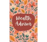 Wealth Advisor Notebook (6 x 9 Inches): Floral Design Blank Lined Journal for Financial Planning, Client Strategies & Investment Notes