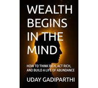 Wealth Begins in the Mind: Transform Your Thinking, Transform Your Finances || self help books || Motivational Books || Personality Development
