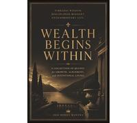 Wealth Begins Within: A Collection of Quotes for Growth, Alignment, and Intentional Living
