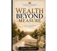 Wealth Beyond Measure: A 90-Day Devotional on Prosperity