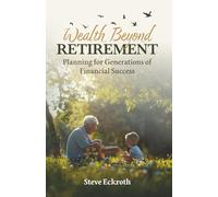 Wealth Beyond Retirement: Planning for Generations of Financial Success