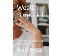 Wealth Blueprint: 3 Investing Tips from Self-Made Millionaires