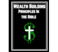 Wealth Building Principles: In the Bible