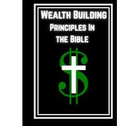 Wealth Building Principles: In the Bible