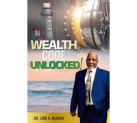 "Wealth Code" Unlocked: Faith, Real Estate, and Seeing What Other’s Cannot