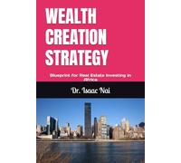 WEALTH CREATION STRATEGY: Blueprint for Real Estate Investing in Africa