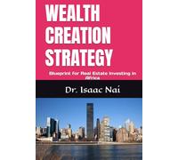 WEALTH CREATION STRATEGY: Blueprint for Real Estate Investing in Africa