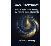 Wealth Expansion: How to Earn More Money by Raising Your Standards