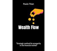 Wealth Flow: "Strategic method for prosperity in the financial market"