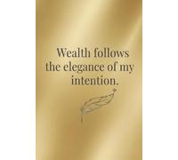 Wealth follows the elegance of my intention.